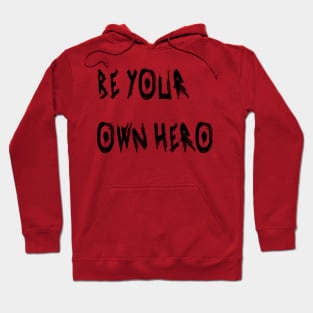 Be Your Own Hero Hoodie